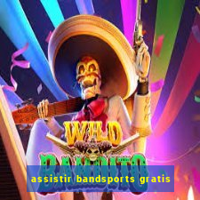 assistir bandsports gratis